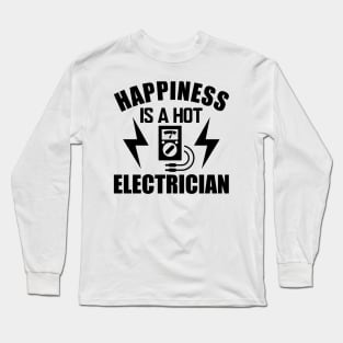 Electrician - Happiness is a hot electrician Long Sleeve T-Shirt